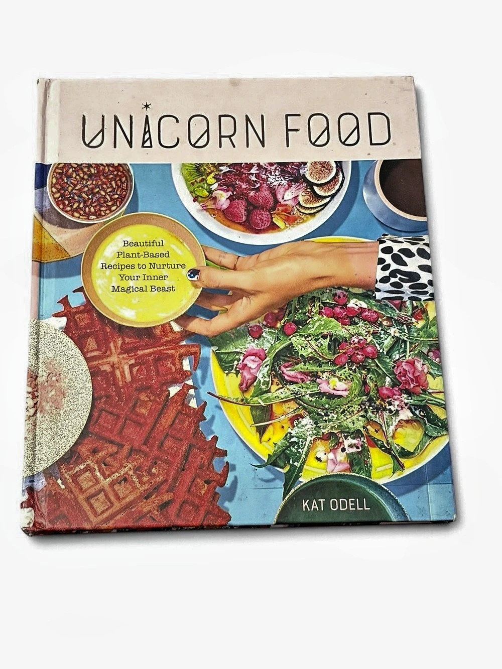 Unicorn Food: Beautiful Plant-Based Recipes to Nurture Your Inner Magical Beast